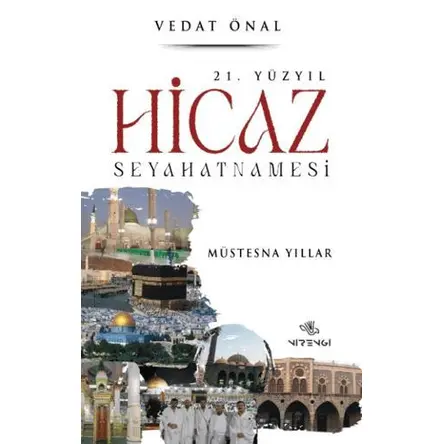 21. Yüzyıl Hicaz Seyahatnamesi - Vedat Önal - Nirengi Yayınları