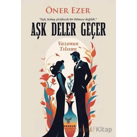 Aşk Deler Geçer - Öner Ezer - Theseus Yayınevi