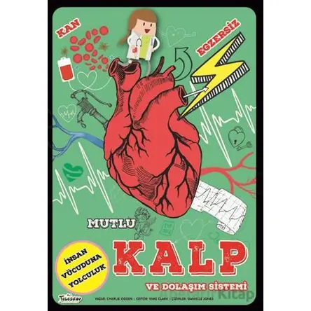 Mutlu Kalp ve Dolaşım Sistemi - Charlie Ogden - Teleskop Popüler Bilim
