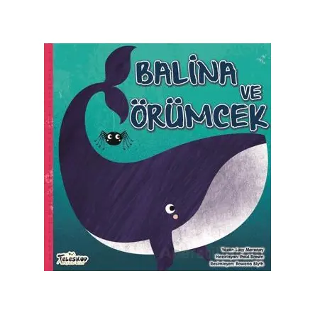 Balina ve Örümcek - Lucy Moroney - Teleskop Popüler Bilim