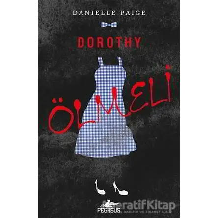 Dorothy Ölmeli - Danielle Paige - Pegasus Yayınları