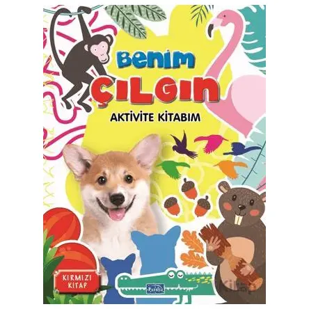 Benim Çılgın Aktivite Kitabım - Kırmızı Kitap - Kolektif - Parıltı Yayınları
