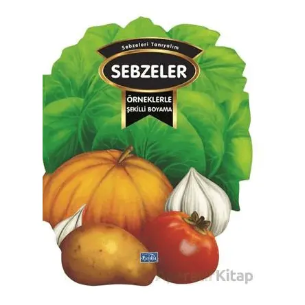 Örneklerle Şekilli Boyama – Sebzeler - Kolektif - Parıltı Yayınları