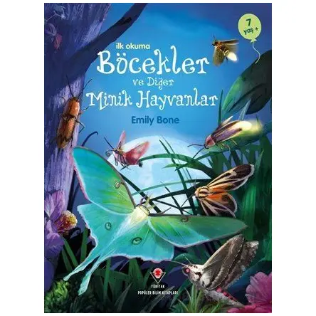 İlk Okuma - Böcekler ve Diğer Minik Hayvanlar - Emily Bone - TÜBİTAK Yayınları