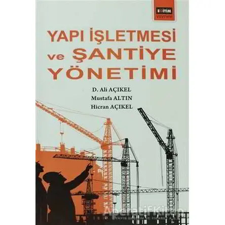 Yapı İşletmesi ve Şantiye Yönetimi - Mustafa Altın - Eğitim Yayınevi - Ders Kitapları