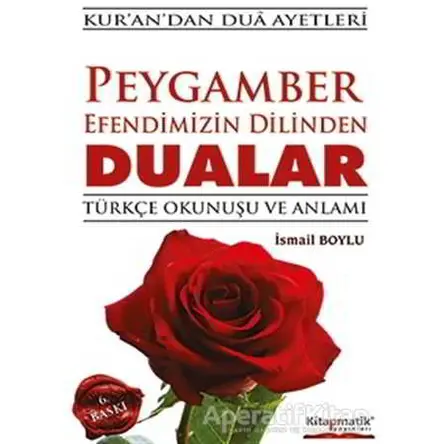 Peygamber Efendimizin Dilinden Dualar - İsmail Boylu - Kitapmatik Yayınları