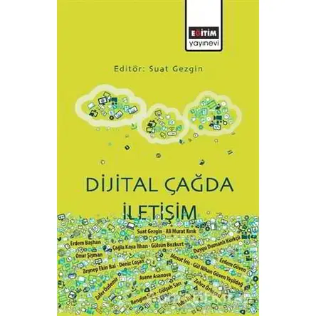 Dijital Çağda İletişim - Suat Gezgin - Eğitim Yayınevi - Bilimsel Eserler