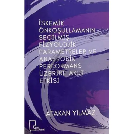 İskemik Önkoşullamanın Seçilmiş Fizyolojik Parametreler ve Anaerobik Performans Üzerine Akut Etkisi
