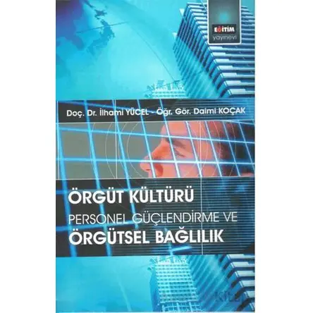 Örgüt Kültürü: Personel Güçlendirme ve Örgütsel Bağlılık