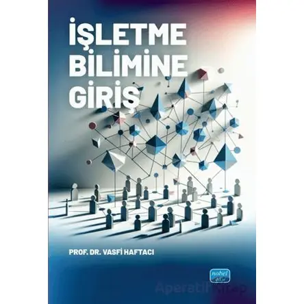 İşletme Bilimine Giriş - Vasfi Haftacı - Nobel Akademik Yayıncılık