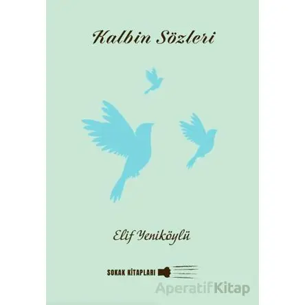 Kalbin Sözleri - Elif Yeniköylü - Sokak Kitapları Yayınları