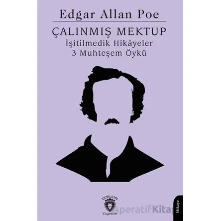Çalınmış Mektup İşitilmedik Hikayeler 3 Muhteşem Öykü - Edgar Allan Poe - Dorlion Yayınları