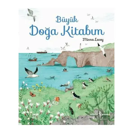 Büyük Doğa Kitabım - Minna Lacey - İş Bankası Kültür Yayınları