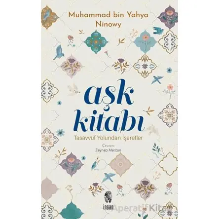Aşk Kitabı Tasavvuf Yolundan İşaretler - Muhammad bin Yahya Ninowy - İnsan Yayınları