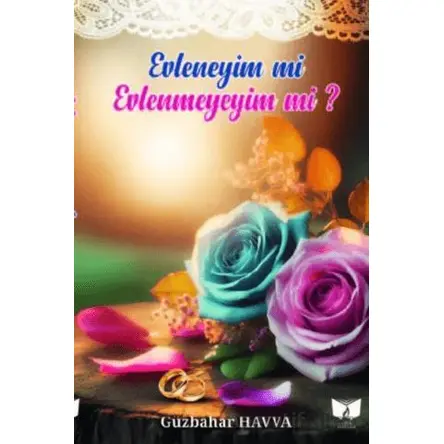 Evleneyim mi Evlenmeyeyim mi? - Güzbahar Havva - Ateş Yayınları