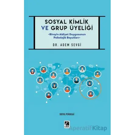 Sosyal Kimlik ve Grup Üyeliği - Adem Sevgi - Çıra Yayınları