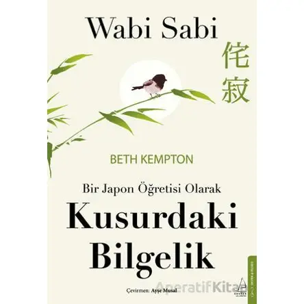 Wabi Sabi - Bir Japon Öğretisi Olarak Kusurdaki Bilgelik - Beth Kempton - Destek Yayınları