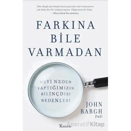 Farkına Bile Varmadan - John Bargh - Koridor Yayıncılık