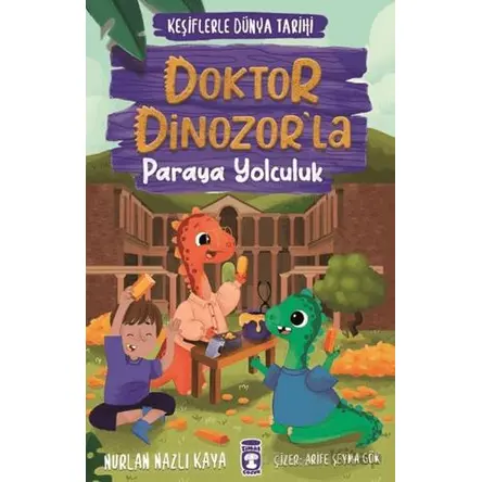 Doktor Dinozor’la Paraya Yolculuk - Keşiflerle Dünya Tarihi 3 - Nurlan Nazlı Kaya - Timaş Çocuk