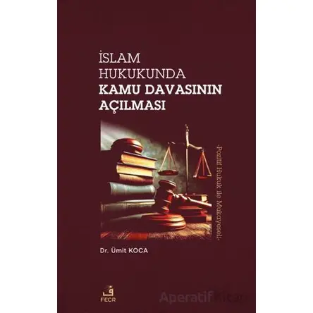 İslam Hukukunda Kamu Davasının Açılması - Ümit Koca - Fecr Yayınları