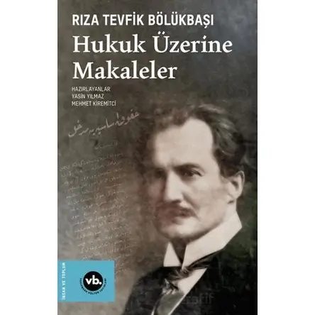 Hukuk Üzerine Makaleler - Rıza Tevfik Bölükbaşı - Vakıfbank Kültür Yayınları