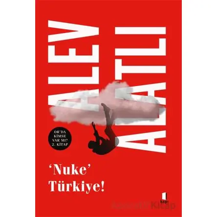 ‘Nuke’ Türkiye - Alev Alatlı - Kapı Yayınları