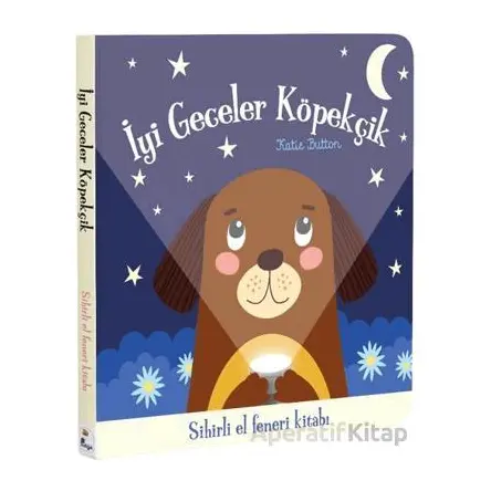 İyi Geceler Köpekçik – Sihirli El Feneri Kitabı - Katie Button - İndigo Çocuk