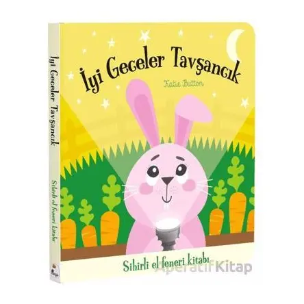 İyi Geceler Tavşancık – Sihirli El Feneri Kitabı - Katie Button - İndigo Çocuk