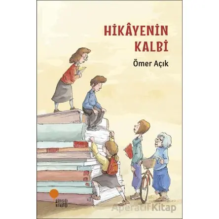 Hikayenin Kalbi - Ömer Açık - Günışığı Kitaplığı