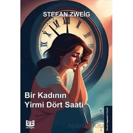Bir Kadının Yirmi Dört Saati - Stefan Zweig - Vaveyla Yayıncılık