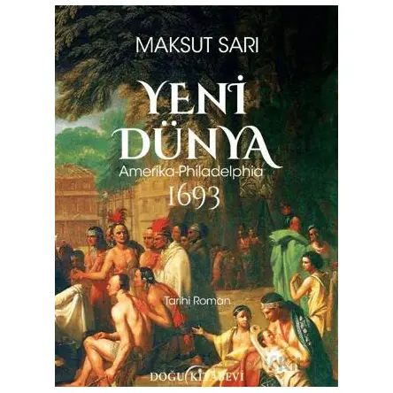 Yeni Dünya Amerika-Philadelphia 1693 - Maksut Sarı - Doğu Kitabevi