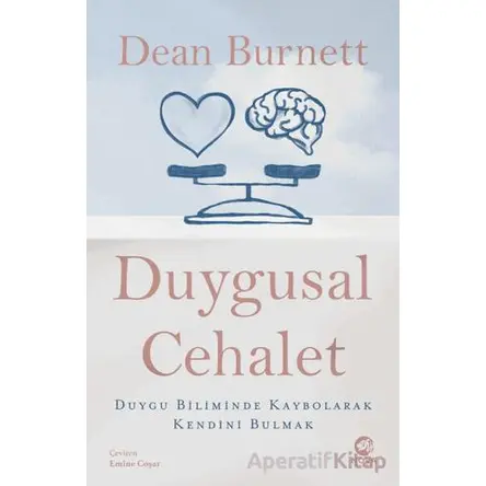 Duygusal Cehalet: Duygu Biliminde Kaybolarak Kendini Bulmak - Dean Burnett - Nova Kitap