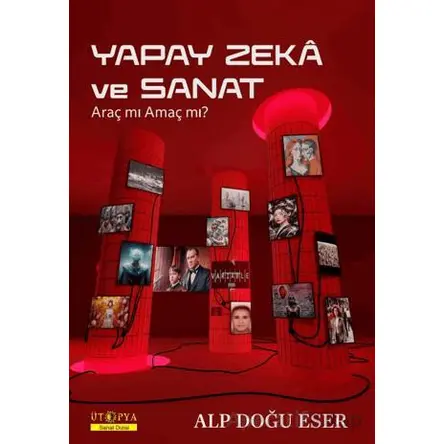 Yapay Zeka ve Sanat - Alp Doğu Eser - Ütopya Yayınevi