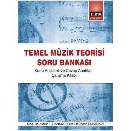 Temel Müzik Teorisi Soru Bankası - Aynur Elhankızı - Eğitim Yayınevi - Ders Kitapları