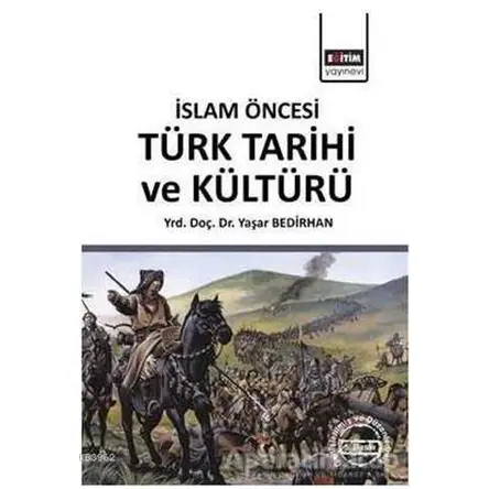 İslam Öncesi Türk Tarihi ve Kültürü - Yaşar Bedirhan - Eğitim Yayınevi - Ders Kitapları