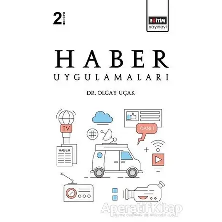 Haber Uygulamaları - Olcay Uçak - Eğitim Yayınevi - Ders Kitapları