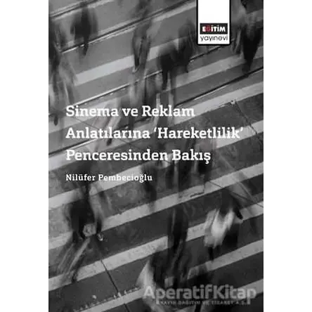 Sinema ve Reklam Anlatılarına ‘Hareketlilik’ Penceresinden Bakış
