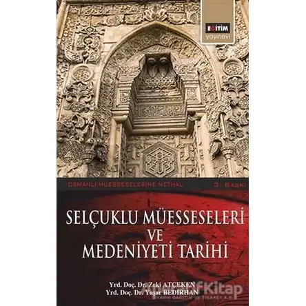 Selçuklu Müesseseleri ve Medeniyeti Tarihi - Yaşar Bedirhan - Eğitim Yayınevi - Ders Kitapları
