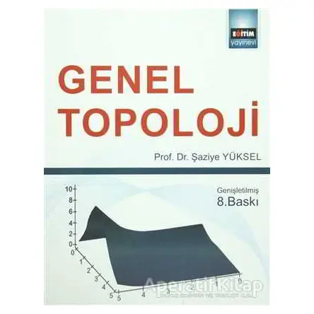 Genel Topoloji - Şaziye Yüksel - Eğitim Yayınevi - Ders Kitapları