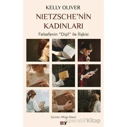Nietzsche’nin Kadınları - Kelly Oliver - Say Yayınları