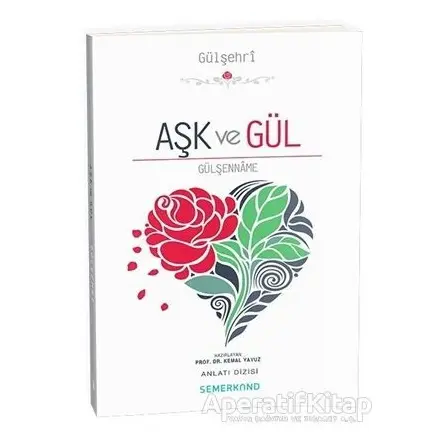Aşk ve Gül - Kemal Yavuz - Semerkand Yayınları