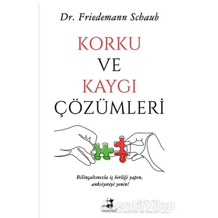 Korku ve Kaygı Çözümleri - Friedemann Schaub - Olimpos Yayınları