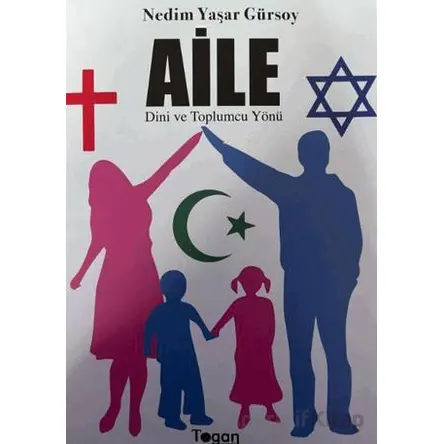 Aile Dini ve Toplumcu Yönü - Nedim Yaşar Gürsoy - Togan Yayıncılık