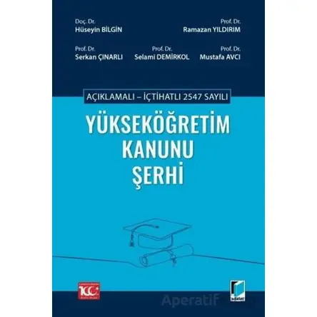 Açıklamalı - İçtihatlı 2547 sayılı Yükseköğretim Kanunu Şerhi - Mustafa Avcı - Adalet Yayınevi