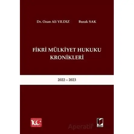 Fikri Mülkiyet Hukuku Kronikleri 2022 - 2023 - Ozan Ali Yıldız - Adalet Yayınevi