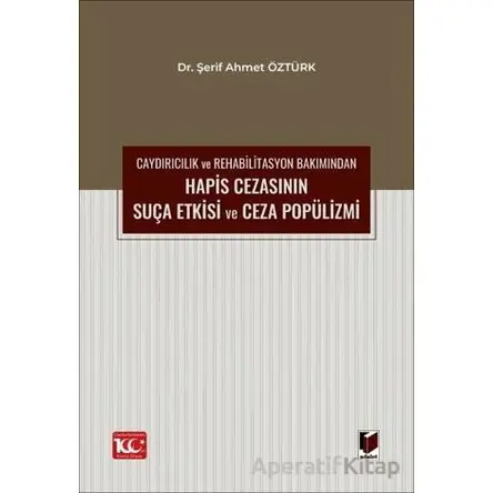 Caydırıcılık ve Rehabilitasyon Bakımından Hapis Cezasının Suça Etkisi ve Ceza Popülizmi