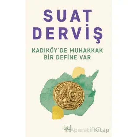 Kadıköyde Muhakkak Bir Define Var - Suat Derviş - İthaki Yayınları