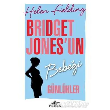 Bridget Jonesun Bebeği: Günlükler - Helen Fielding - Pegasus Yayınları