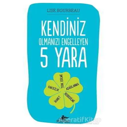 Kendiniz Olmanızı Engelleyen 5 Yara - Lise Bourbeau - Pegasus Yayınları