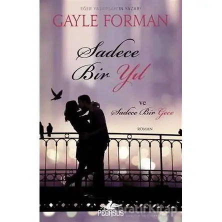 Sadece Bir Yıl ve Sadece Bir Gece - Gayle Forman - Pegasus Yayınları